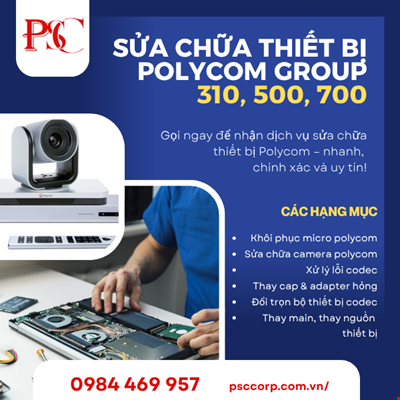 Sửa chữa thiết bị hội nghị Polycom Group 310, 500, 700 tại PSC 